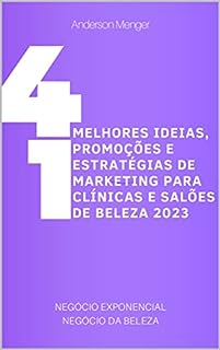 Livro 41 melhores ideias, promoções e estratégias de marketing para salão de beleza 2023: O que seu Negócio de Beleza precisa para faturar esse ano