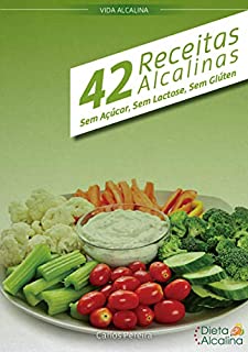 Livro 42 Receitas Alcalinas (Sem Açúcar, Sem Lactose e Sem Glúten)