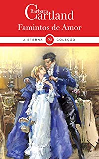 Livro 46. Famintos de Amor (A Eterna Coleção de Barbara Cartland)