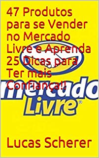 Livro 47 Produtos para se Vender no Mercado Livre e Aprenda 25 Dicas para Ter mais Confiança!!