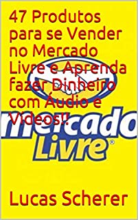 Livro 47 Produtos para se Vender no Mercado Livre e Aprenda fazer Dinheiro com Áudio e Vídeos!!
