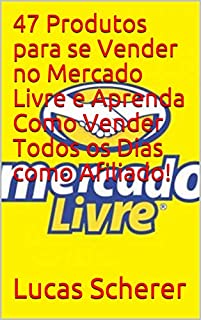 Livro 47 Produtos para se Vender no Mercado Livre e Aprenda Como Vender Todos os Dias como Afiliado!
