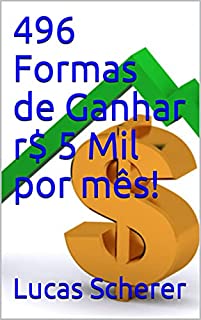 Livro 496 Formas de Ganhar r$ 5 Mil por mês!