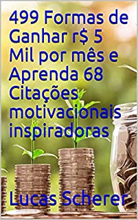 Livro 499 Formas de Ganhar r$ 5 Mil por mês e Aprenda 68 Citações motivacionais inspiradoras