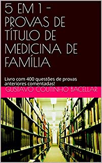Livro 5 EM 1 - PROVAS DE TÍTULO DE MEDICINA DE FAMÍLIA: Livro com 400 questões de provas anteriores comentadas! (Título de Especialista em Medicina de Família e Comunidade)