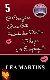 Livro 5 – O Cruzeiro - Burn Out - Saindo das Dívidas - Trilogia A Empregada