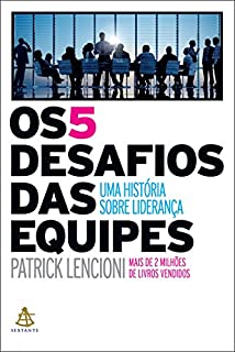 Os 5 desafios das equipes: Uma história sobre liderança