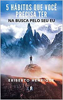 Livro 5 HÁBITOS QUE VOCÊ PRECISA TER: NA BUSCA PELO SEU EU (1)
