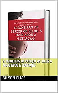 Livro 5 maneiras de perder os kilos a mais apos a gestação