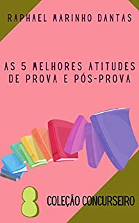 Livro AS 5 MELHORES ATITUDES DE PROVA E PÓS-PROVA: COLEÇÃO CONCURSEIRO - PARTE 09