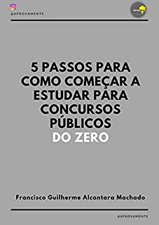 5 PASSOS PARA COMO COMEÇAR A ESTUDAR PARA CONCURSOS PÚBLICOS DO ZERO