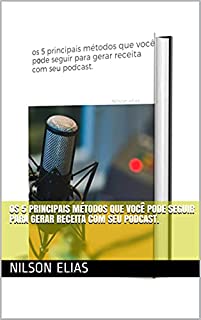 Livro os 5 principais métodos que você pode seguir para gerar receita com seu podcast.