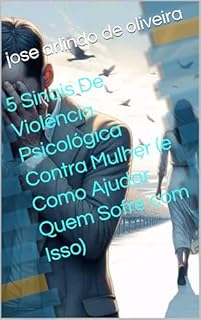 Livro 5 Sinais De Violência Psicológica Contra Mulher (e Como Ajudar Quem Sofre com Isso)
