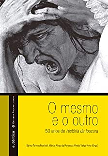 Livro O mesmo e o outro - 50 anos de História da loucura