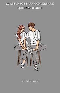 Livro 50 ASSUNTOS PARA CONVERSAR E QUEBRAR O GELO