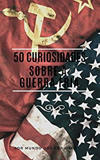 Livro 50 Curiosidades Sobre a Guerra Fria