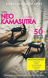 Livro 50 Desafios Sexuais Quentes (Neo Kamasutra Livro 1)
