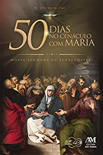 Livro 50 dias no Cenáculo com Maria: Nossa Senhora de Pentecostes