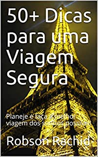 Livro 50+ Dicas para uma Viagem Segura: Planeje e faça a melhor viagem dos sonhos possível!