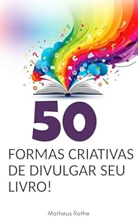 Livro 50 Formas Criativas de Divulgar Seu Livro