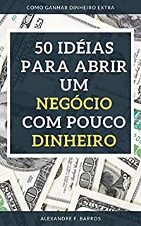Livro 50 Idéias Para Abrir Um Negócio Com Pouco Dinheiro