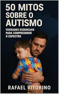 Livro 50 Mitos Sobre o Autismo: Verdades Essenciais para Compreender o Espectro
