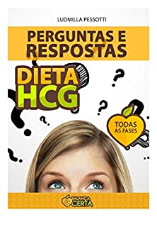 Livro 50 Perguntas E Respostas Da Dieta HCG: Todas As Suas Dúvidas Respondidas Em Um Único Lugar Para Você Emagrecer Muito E Nunca Mais Engordar Novamente (Balança Certa)
