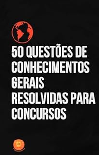 Livro 50 Questões de Conhecimentos Gerais Resolvidas para Concursos (Essencial para Concursos)