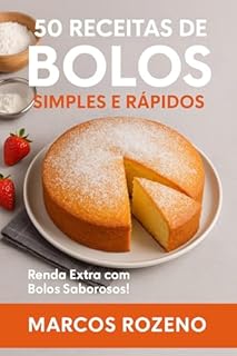 Livro 50 Receitas de Bolos Simples e Rápidos: Renda Extra com Bolos Saborosos!