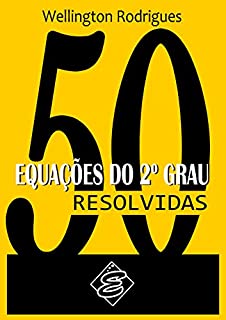 Livro 50 RESOLVIDAS: Equações do 2º Grau