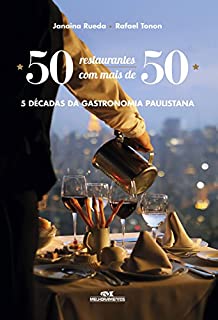 50 Restaurantes com Mais de 50 – 5 Décadas da Gastronomia Paulistana