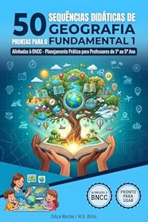 50 Sequências Didáticas de Geografia Ensino Fundamental - Anos Iniciais (1º ao 5º Ano): Edição 2026 - Foco em Raciocínio Geográfico e BNCC 2024-2026 (50 ... DIDÁTICA PARA PROFESSORES DO FUNDAMENTAL 1)