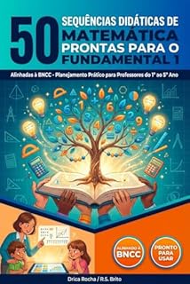 50 Sequências Didáticas de Matemática Ensino Fundamental - Anos Iniciais (1º ao 5º Ano): Edição 2026 - Alinhada à BNCC 2024-2026 e Metodologias Ativas ... DIDÁTICA PARA PROFESSORES DO FUNDAMENTAL 1)