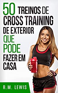 Livro 50 Treinos De Cross Training De Exterior Que Pode Fazer Em Casa