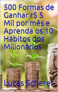 Livro 500 Formas de Ganhar r$ 5 Mil por mês e Aprenda os 10 Hábitos dos Milionários