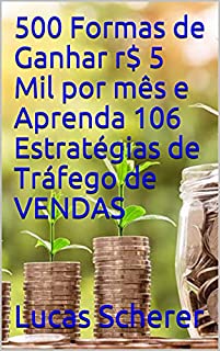 Livro 500 Formas de Ganhar r$ 5 Mil por mês e Aprenda 106 Estratégias de Tráfego de VENDAS