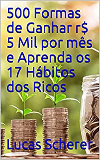 Livro 500 Formas de Ganhar r$ 5 Mil por mês e Aprenda os 17 Hábitos dos Ricos