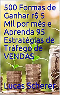 Livro 500 Formas de Ganhar r$ 5 Mil por mês e Aprenda 95 Estratégias de Tráfego de VENDAS