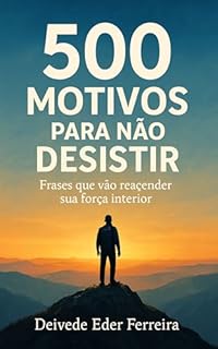 Livro 500 Motivos Para Não Desistir: Frases que vão reacender sua força interior
