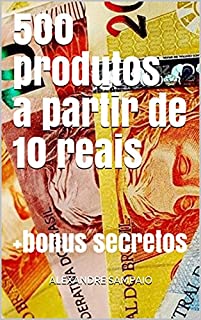 Livro 500 produtos a partir de 10 reais : +bonus secretos