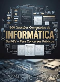 Livro 500 Questões Comentadas de Informática da FGV Para Concursos Públicos