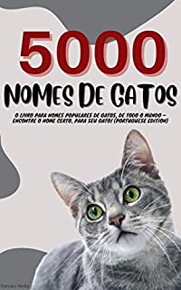 Livro 5000 Nomes de Gatos – O livro para nomes populares de gatos, de todo o mundo – Encontre o nome certo, para seu gato! (Portuguese Edition)