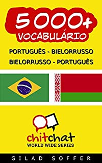 Livro 5000+ Português - Bielorrusso Bielorrusso - Português Vocabulário (Bate-papo Mundial)
