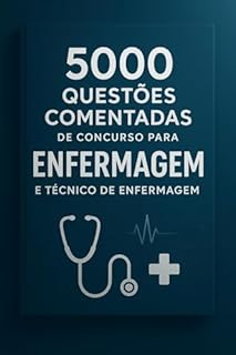 Livro 5000 Questões Comentadas de Concurso Para Enfermagem e Técnico de Enfermagem