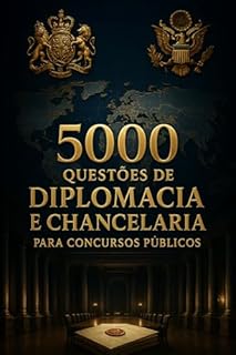 5000 Questões de Diplomacia e Chancelaria Para Concursos Públicos