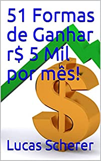 Livro 51 Formas de Ganhar r$ 5 Mil por mês!