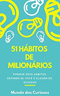 Livro 51 Hábitos de Milionários: Pense como um milionário para ser um
