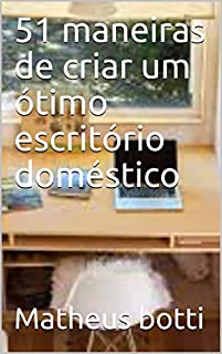 Livro 51 maneiras de criar um ótimo escritório doméstico