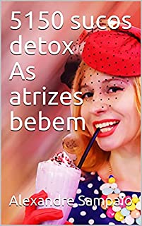 Livro 5150 sucos detox As atrizes bebem