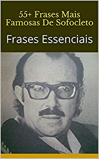 Livro 55+ Frases Mais Famosas De Sofocleto: Frases Essenciais